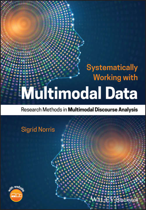 Book cover of Systematically Working with Multimodal Data: Research Methods in Multimodal Discourse Analysis