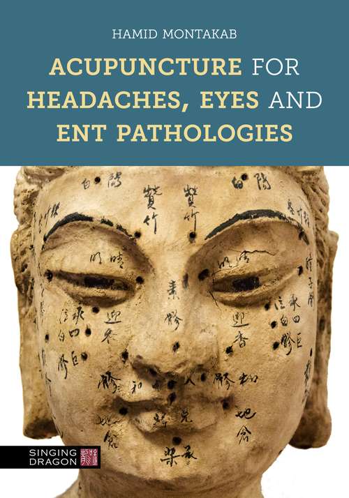 Book cover of Acupuncture for Headaches, Eyes and ENT Pathologies