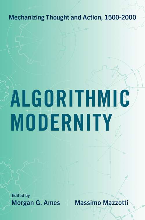 Book cover of Algorithmic Modernity: Mechanizing Thought and Action, 1500-2000
