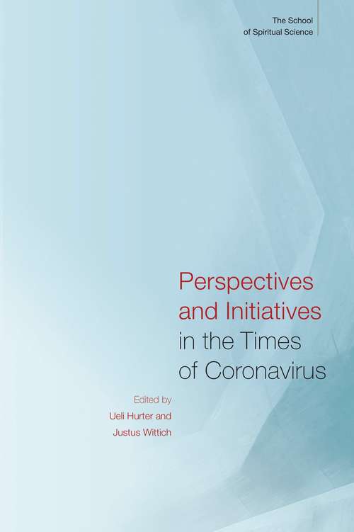 Book cover of Perspectives and Initiatives in the Times of Coronavirus: The School of Spiritual Science