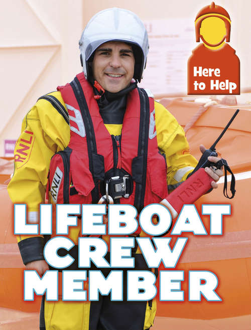 Book cover of Lifeboat Crew Member: Lifeboat Crew Member Here To Help: Lifeboat Crew (Here to Help #11)