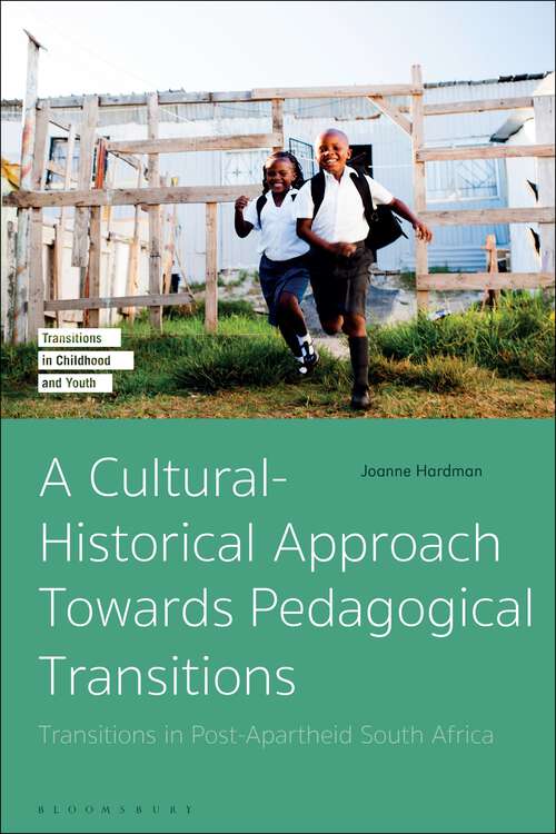 Book cover of A Cultural-Historical Approach Towards Pedagogical Transitions: Transitions in Post-Apartheid South Africa (Transitions in Childhood and Youth)