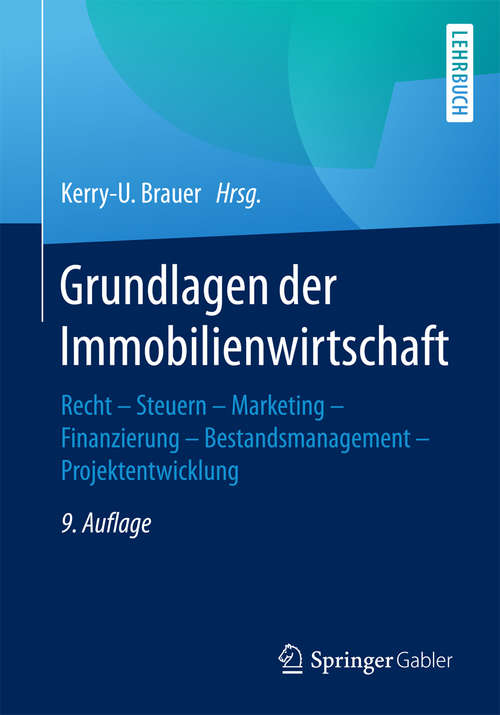 Book cover of Grundlagen der Immobilienwirtschaft: Recht - Steuern - Marketing - Finanzierung - Bestandsmanagement - Projektentwicklung (9. Aufl. 2018)