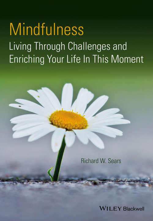 Book cover of Mindfulness: Living Through Challenges and Enriching Your Life In This Moment