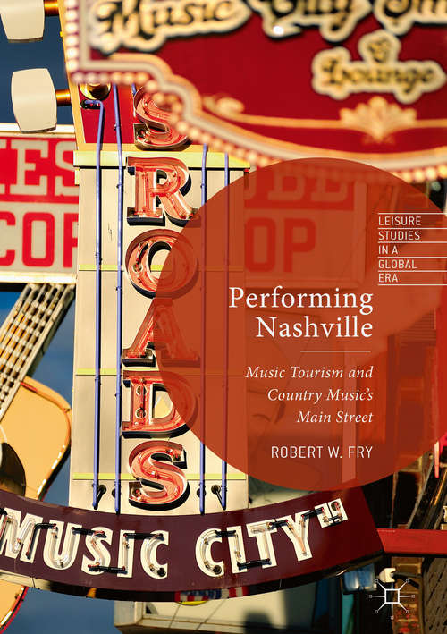 Book cover of Performing Nashville: Music Tourism and Country Music's Main Street