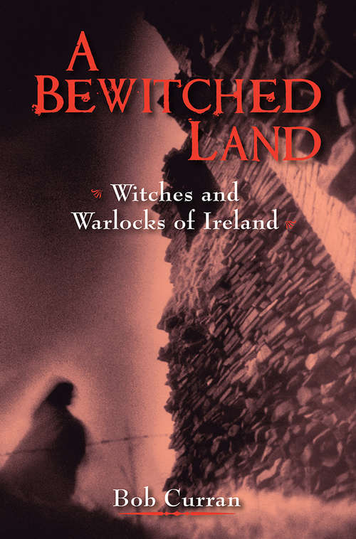 Book cover of A Bewitched Land: Witches and Warlocks of Ireland (2)