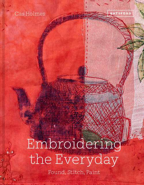 Book cover of Embroidering the Everyday: Found, Stitch and Paint