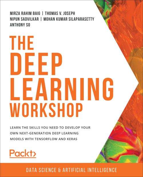 Book cover of The Deep Learning Workshop: Learn The Skills You Need To Develop Your Own Next-generation Deep Learning Models With Tensorflow And Keras