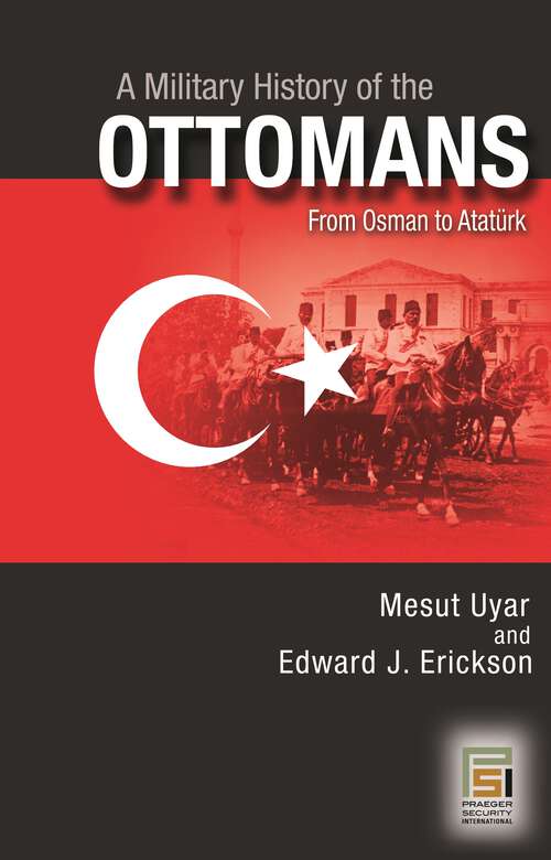 Book cover of A Military History of the Ottomans: From Osman to Atatürk