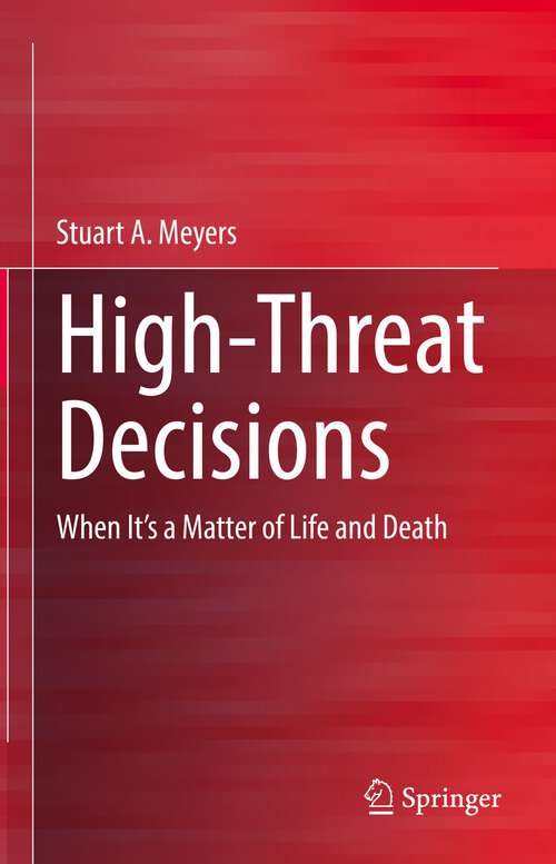 Book cover of High-Threat Decisions: When It’s a Matter of Life and Death (1st ed. 2022)