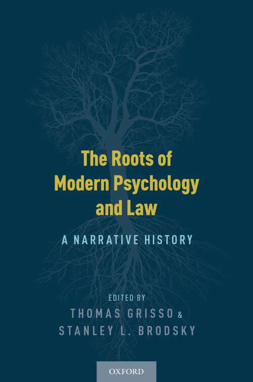 Book cover of The Roots of Modern Psychology and Law: A Narrative History