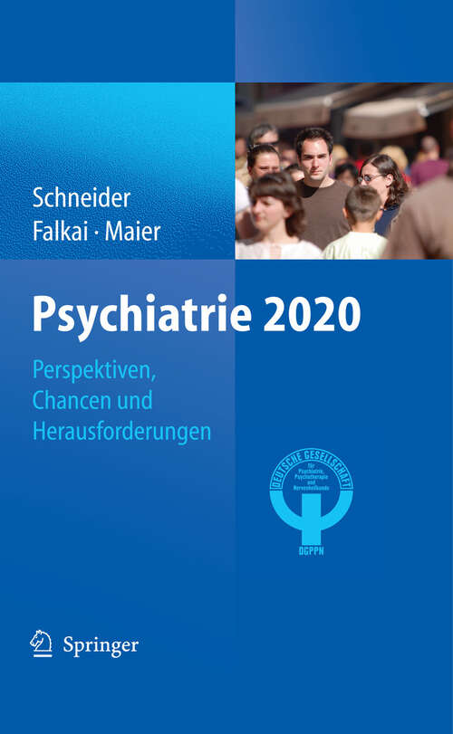 Book cover of Psychiatrie 2020: Perspektiven, Chancen Und Herausforderungen (2011)