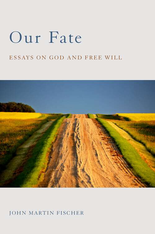 Book cover of Our Fate: Essays on God and Free Will
