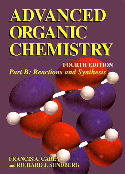 Book cover of Advanced Organic Chemistry: Part B: Reaction and Synthesis (4th ed. 2001) (Advanced Organic Chemistry)