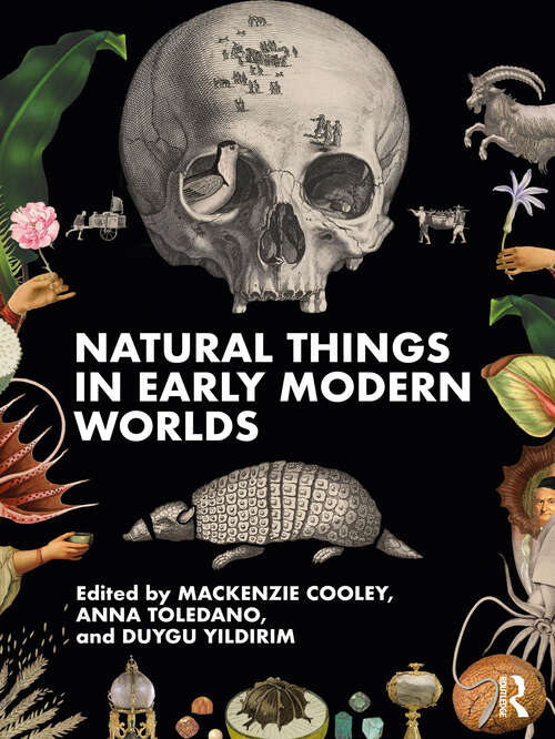 Book cover of Natural Things in Early Modern Worlds