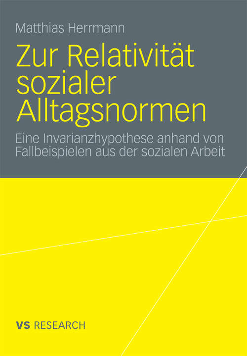 Book cover of Zur Relativität sozialer Alltagsnormen: Eine Invarianzhypothese anhand von Fallbeispielen aus der sozialen Arbeit (2010)