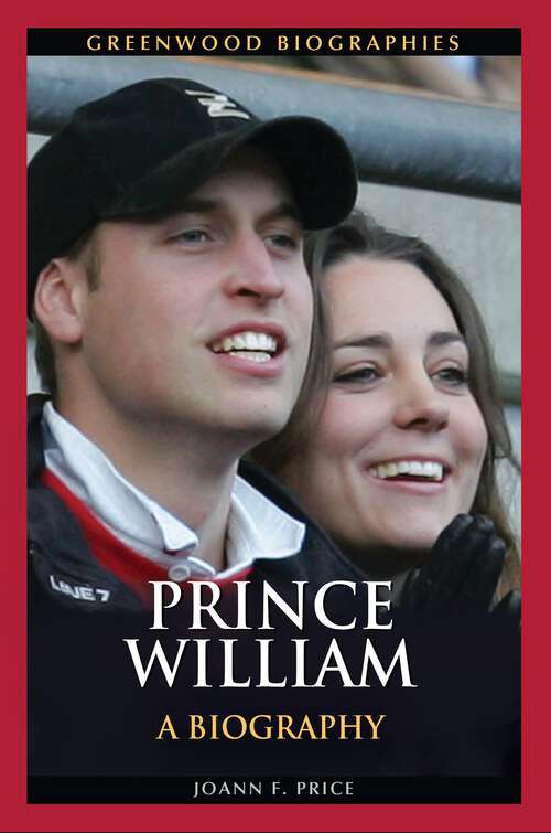 Book cover of Prince William: A Biography (Greenwood Biographies)