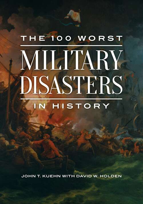 Book cover of The 100 Worst Military Disasters in History