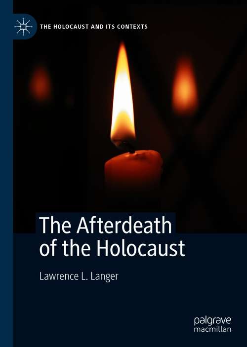 Book cover of The Afterdeath of the Holocaust (1st ed. 2021) (The Holocaust and its Contexts)