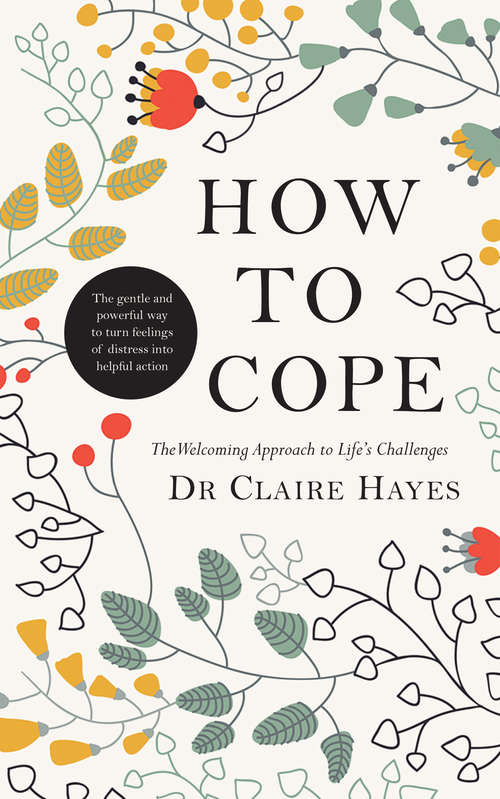 Book cover of How to Cope – The Welcoming Approach to Life’s Challenges: How You Can Turn Distress into Helpful Action