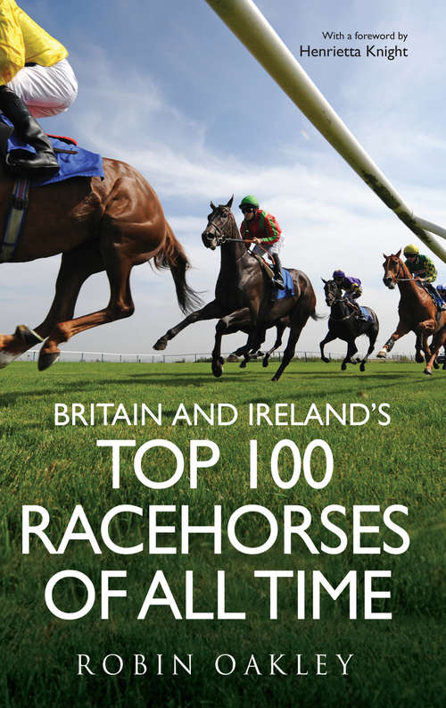 Book cover of Britain and Ireland's Top 100 Racehorses of All Time