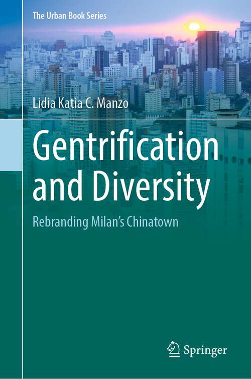 Book cover of Gentrification and Diversity: Rebranding Milan's Chinatown (1st ed. 2023) (The Urban Book Series)