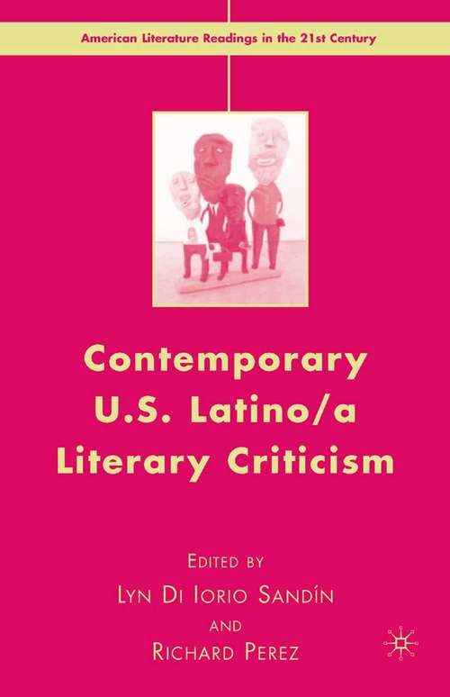 Book cover of Contemporary U.S. Latino/ A Literary Criticism (2007) (American Literature Readings in the 21st Century)