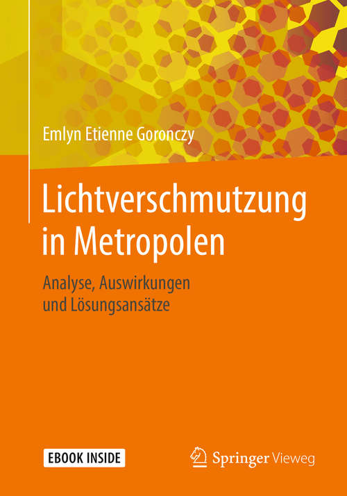 Book cover of Lichtverschmutzung in Metropolen: Analyse, Auswirkungen und Lösungsansätze (1. Aufl. 2018)
