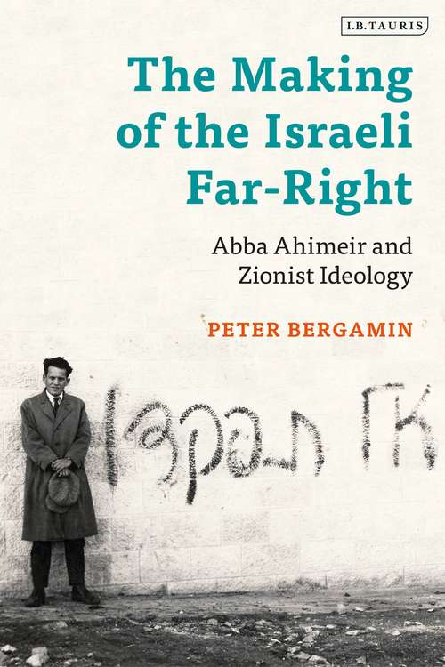Book cover of The Making of the Israeli Far-Right: Abba Ahimeir and Zionist Ideology