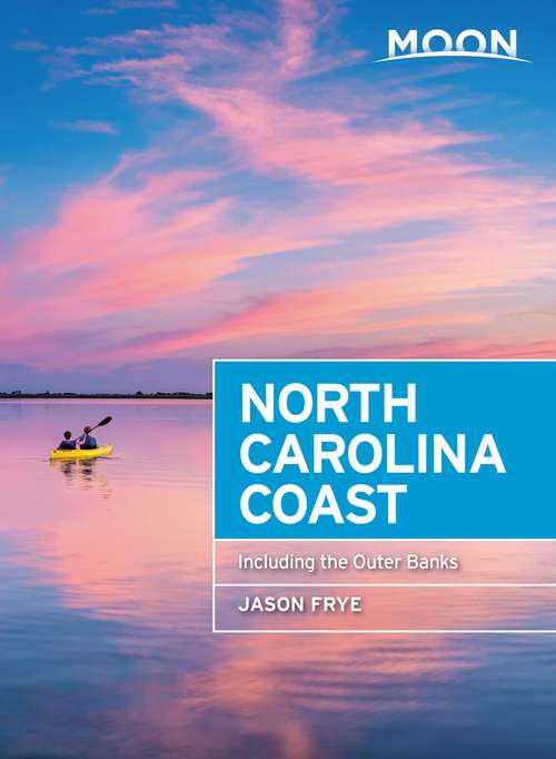 Book cover of Moon North Carolina Coast: With the Outer Banks (3) (Travel Guide)