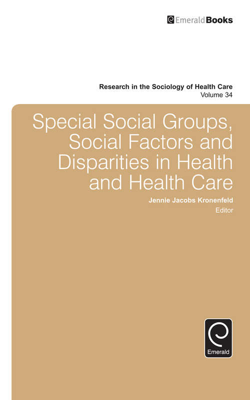 Book cover of Special Social Groups, Social Factors and Disparities in Health and Health Care (Research in the Sociology of Health Care #34)