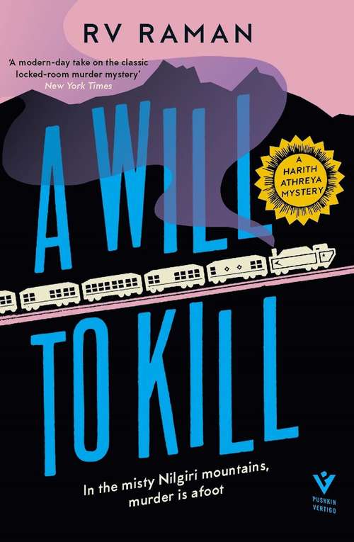 Book cover of A Will to Kill: ‘A modern-day take on the classic locked-room murder mystery’ New York Times (a Harith Athreya mystery)
