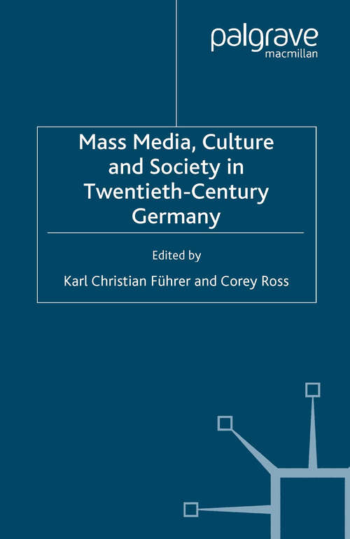 Book cover of Mass Media, Culture and Society in Twentieth-Century Germany (2006) (New Perspectives in German Political Studies)