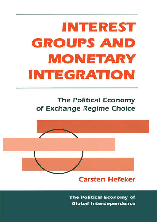 Book cover of Interest Groups And Monetary Integration: The Political Economy Of Exchange Regime Choice