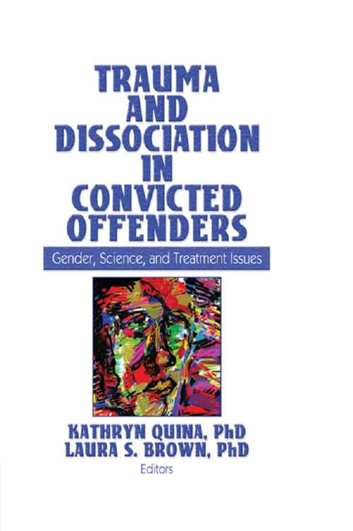 Book cover of Trauma and Dissociation in Convicted Offenders: Gender, Science, and Treatment Issues