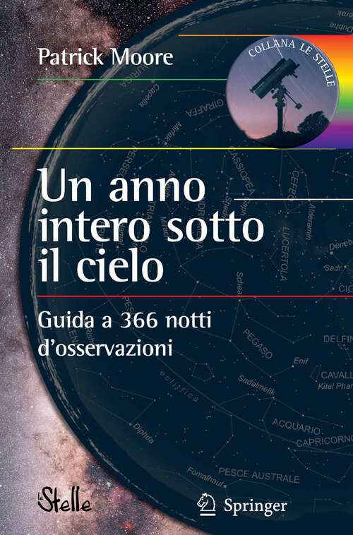 Book cover of Un anno intero sotto il cielo: Guida a 366 notti d’osservazioni (2007) (Le Stelle)