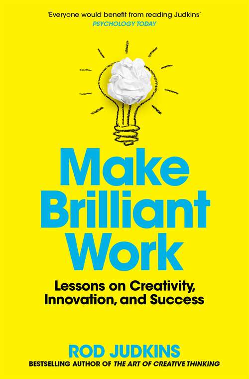 Book cover of Make Brilliant Work: From Picasso to Steve Jobs, How to Unlock Your Creativity and Succeed