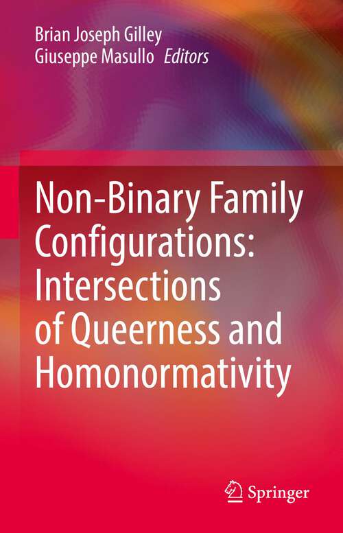 Book cover of Non-Binary Family Configurations: Intersections of Queerness and Homonormativity (1st ed. 2022)