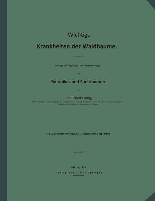 Book cover of Wichtige Krankheiten der Waldbäume: Beiträge zur Mycologie und Phytopathologie für Botaniker und Forstmänner (1874)