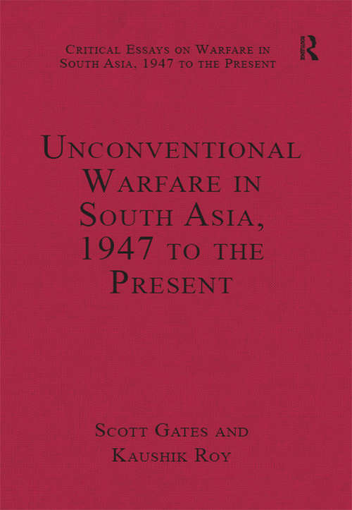 Book cover of Unconventional Warfare in South Asia, 1947 to the Present (Critical Essays on Warfare in South Asia, 1947 to the Present)