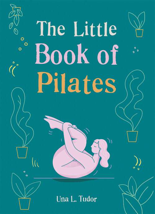 Book cover of The Little Book of Pilates (The Gaia Little Books Series)