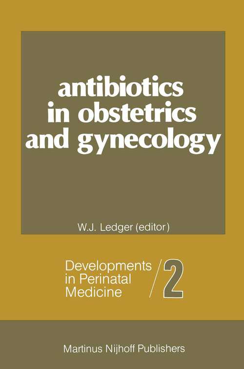 Book cover of Antibiotics in Obstetrics and Gynecology (1982) (Developments in Perinatal Medicine #2)
