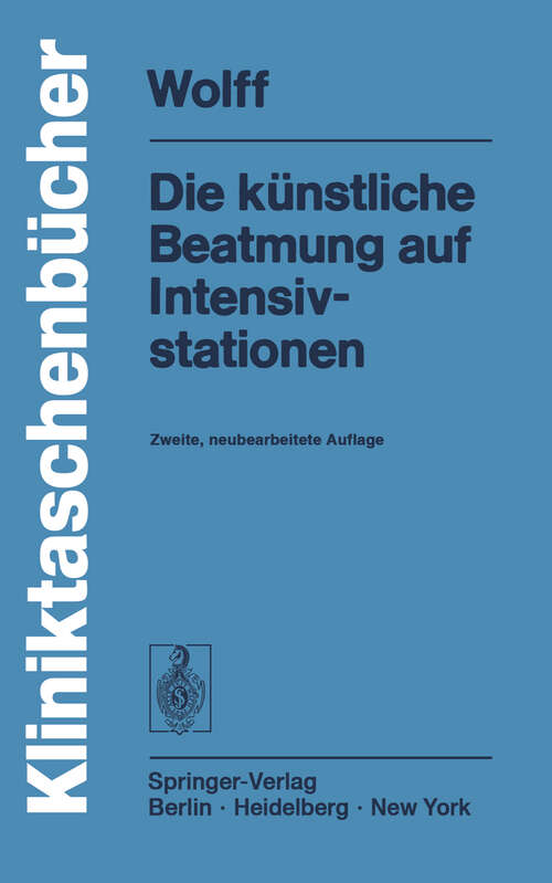 Book cover of Die künstliche Beatmung auf Intensivstationen (2. Aufl. 1977) (Kliniktaschenbücher)