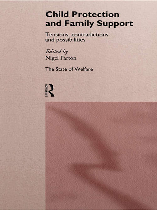 Book cover of Child Protection and Family Support: Tensions, Contradictions and Possibilities (The\state Of Welfare Ser.)