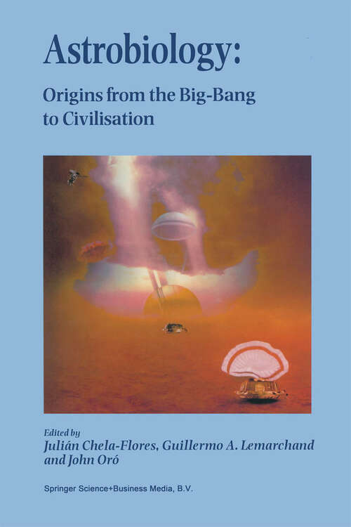 Book cover of Astrobiology: Origins from the Big-Bang to Civilisation Proceedings of the Iberoamerican School of Astrobiology Caracas, Venezuela, 28 November– 8 December, 1999 (2000)