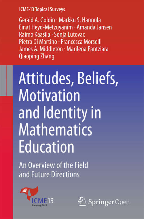 Book cover of Attitudes, Beliefs, Motivation and Identity in Mathematics Education: An Overview of the Field and Future Directions (1st ed. 2016) (ICME-13 Topical Surveys)