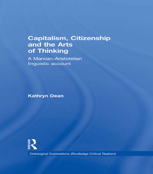 Book cover of Capitalism, Citizenship and the Arts of Thinking: A Marxian-Aristotelian Linguistic Account