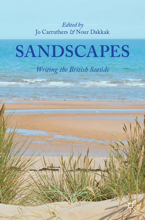 Book cover of Sandscapes: Writing the British Seaside (1st ed. 2020)