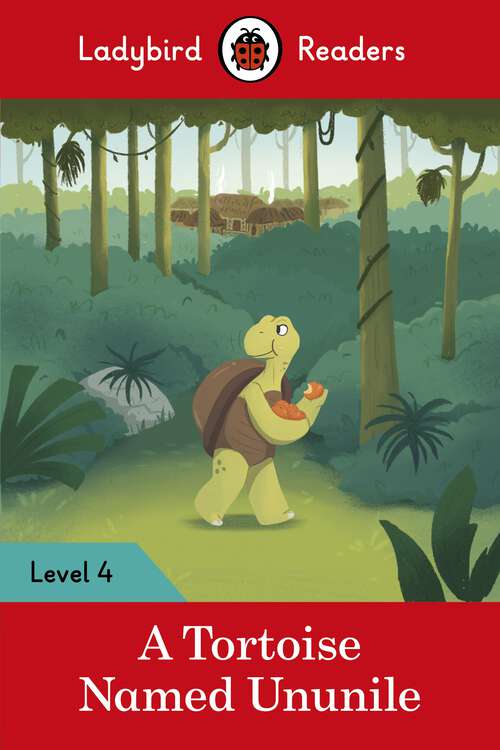 Book cover of Ladybird Readers Level 4 - Tales from Africa - A Tortoise Named Ununile (Ladybird Readers)