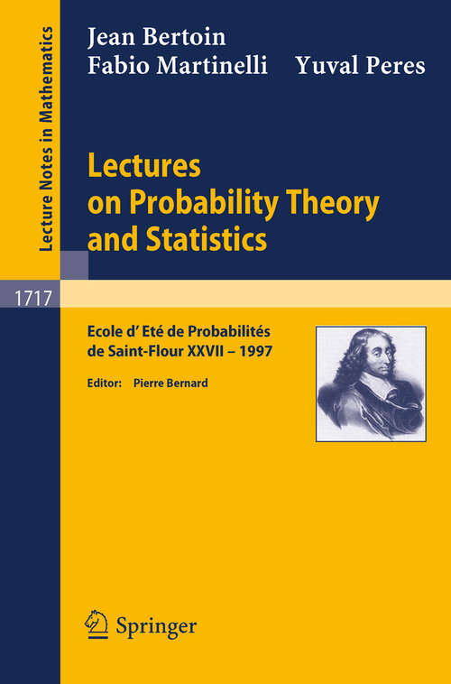 Book cover of Lectures on Probability Theory and Statistics: Ecole d'Ete de Probabilites de Saint-Flour XXVII - 1997 (1999) (Lecture Notes in Mathematics #1717)